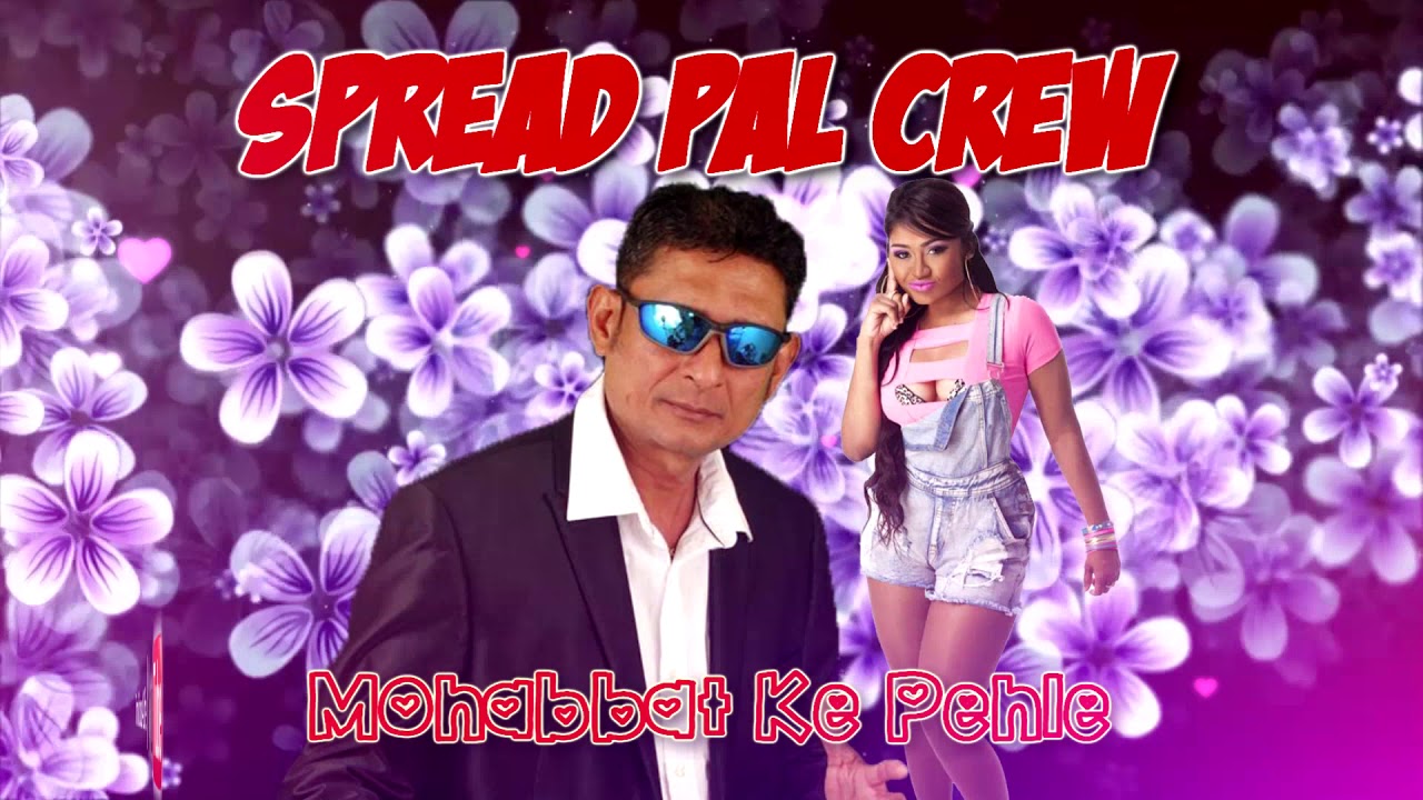 Spread Pal Crew: Sally Sagram & Omardath Maharaj  - Mohabbat Ke Pehle