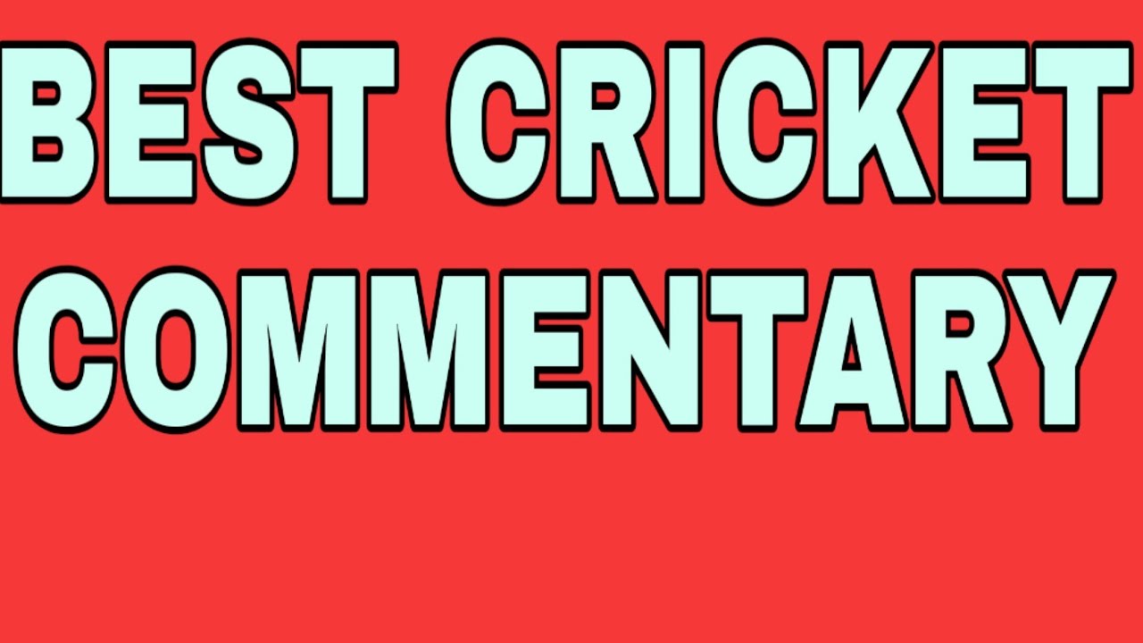 बढ़िया हिंदी क्रिकेट कमेन्ट्री The best Hindi Cricket commentary