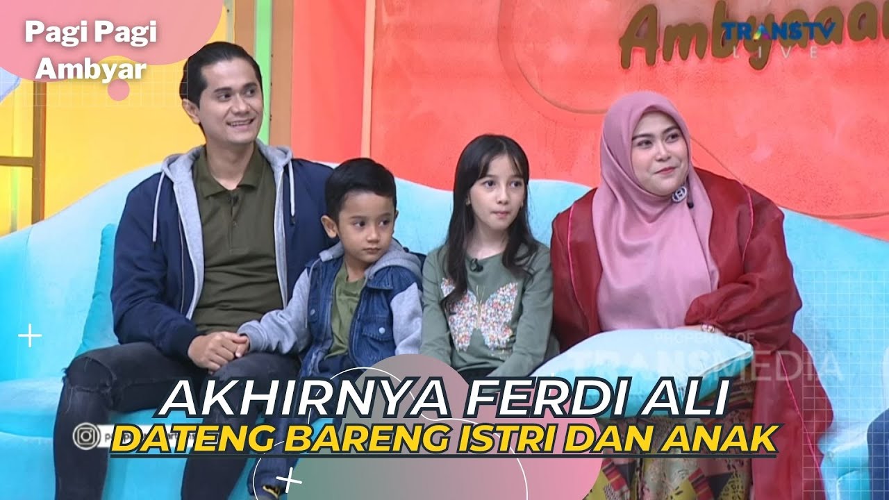 Akhirnya FERDI ALI Dateng Bareng ISTRI dan ANAK | PAGI PAGI AMBYAR (22/3/23) P1