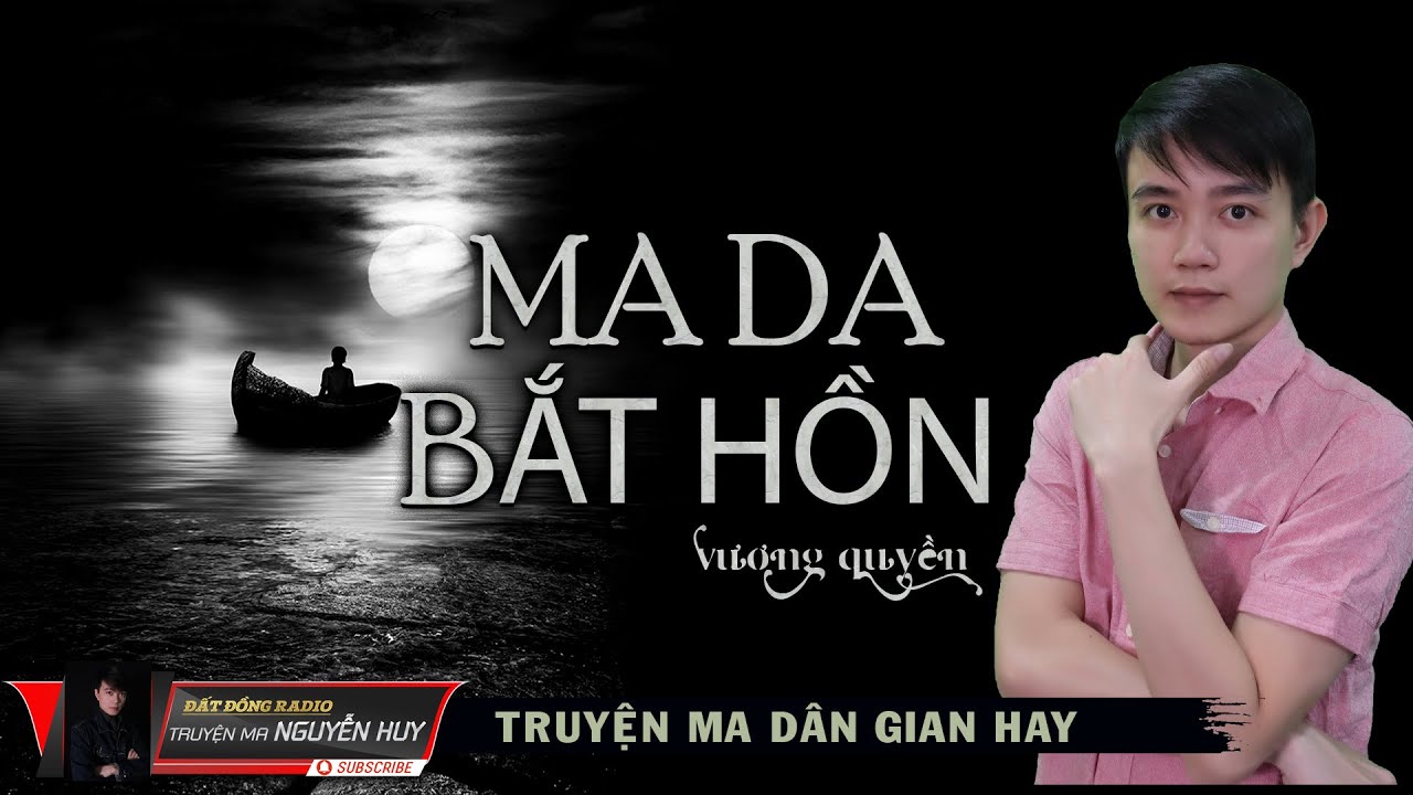 Ma Da Bắt Hồn | Truyện ma dân gian hay | Nguyễn Huy diễn đọc