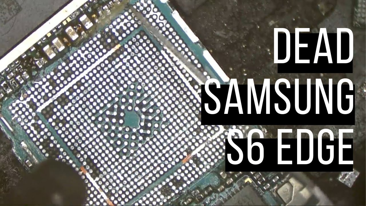 Samsung S6 Edge No Power or Charging - CPU Repair - Part 1