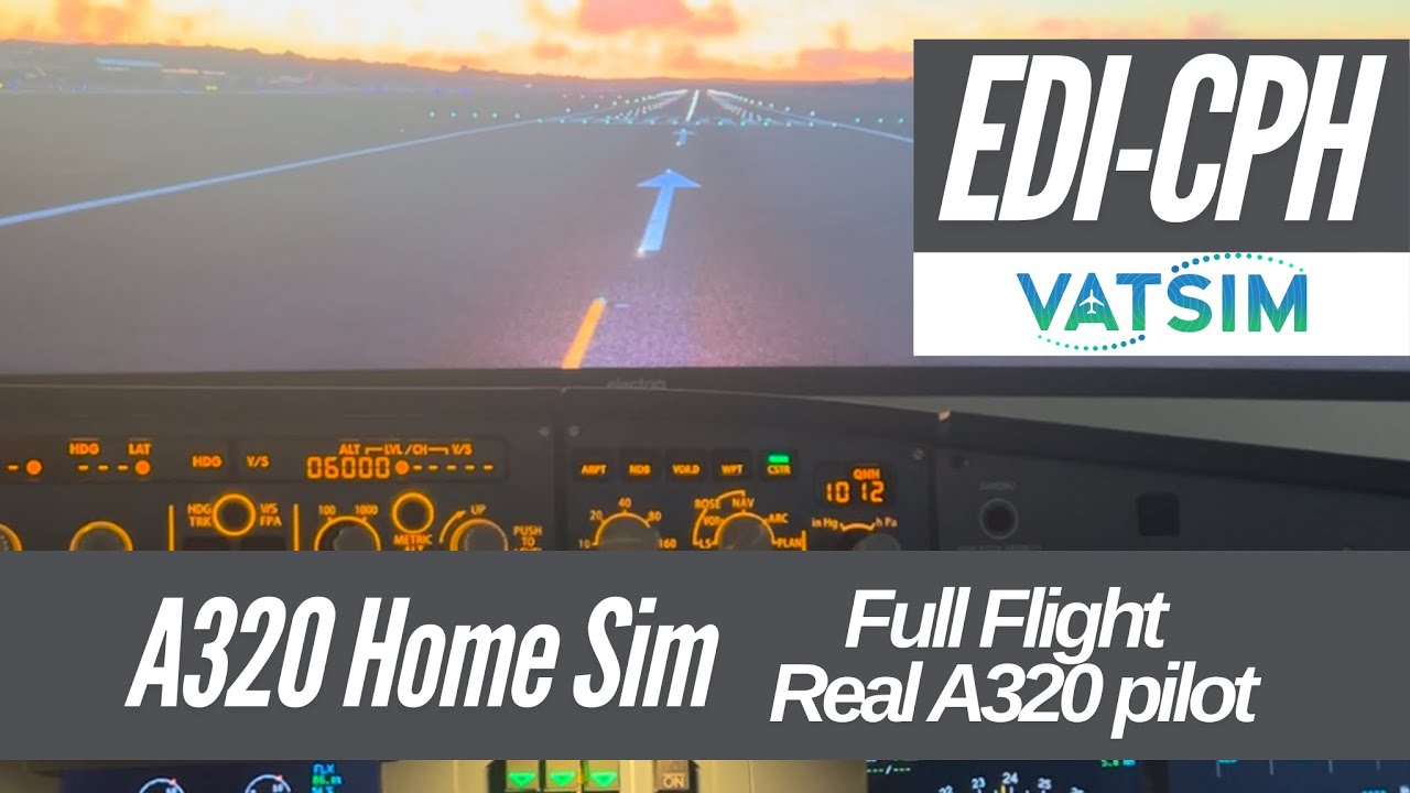 A320 Home Cockpit  |  FULL FLIGHT  |  easyJet EDI-CPH on VatSim Network  |  MSFS FS2020