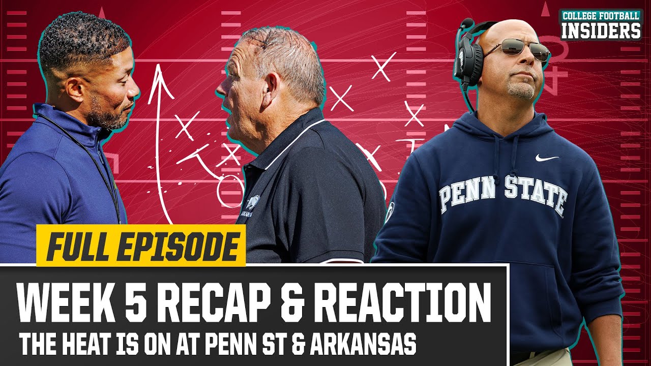 College Football Week 5 Recap: The Heat Is On At Penn St. & Arkansas | CFB Insiders