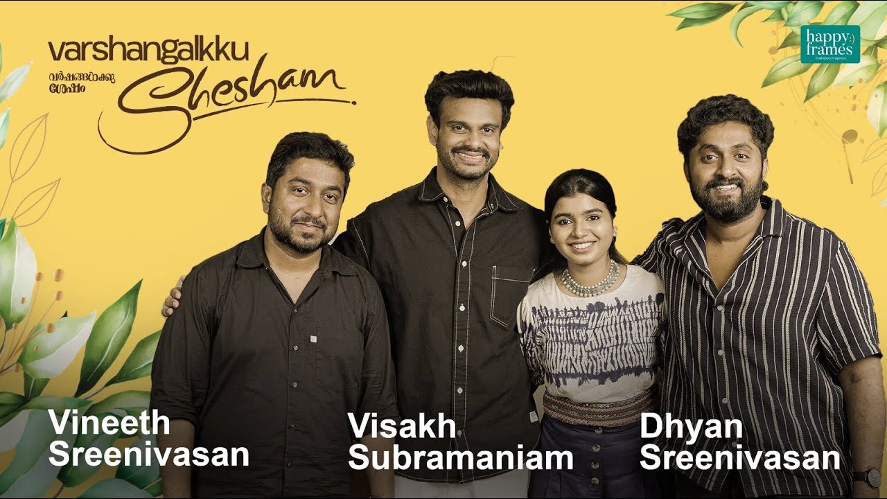 Vineeth Sreenivasan | Dhyan Sreenivasan | Visakh Subramaniam | Varshangalkku Shesham | Parvathy Babu