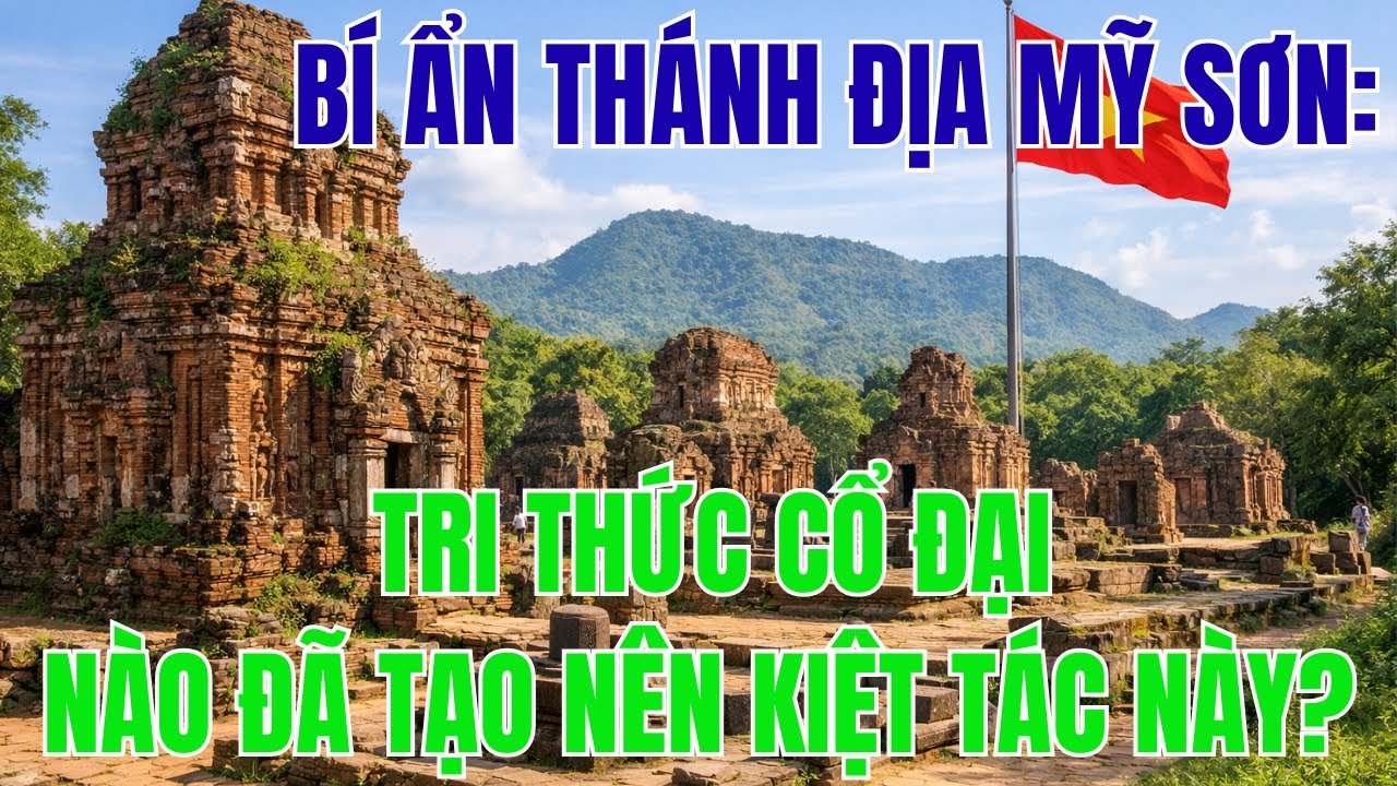 Bí ẩn Thánh Địa Mỹ Sơn: Tri thức cổ đại nào đã tạo nên kiệt tác này?