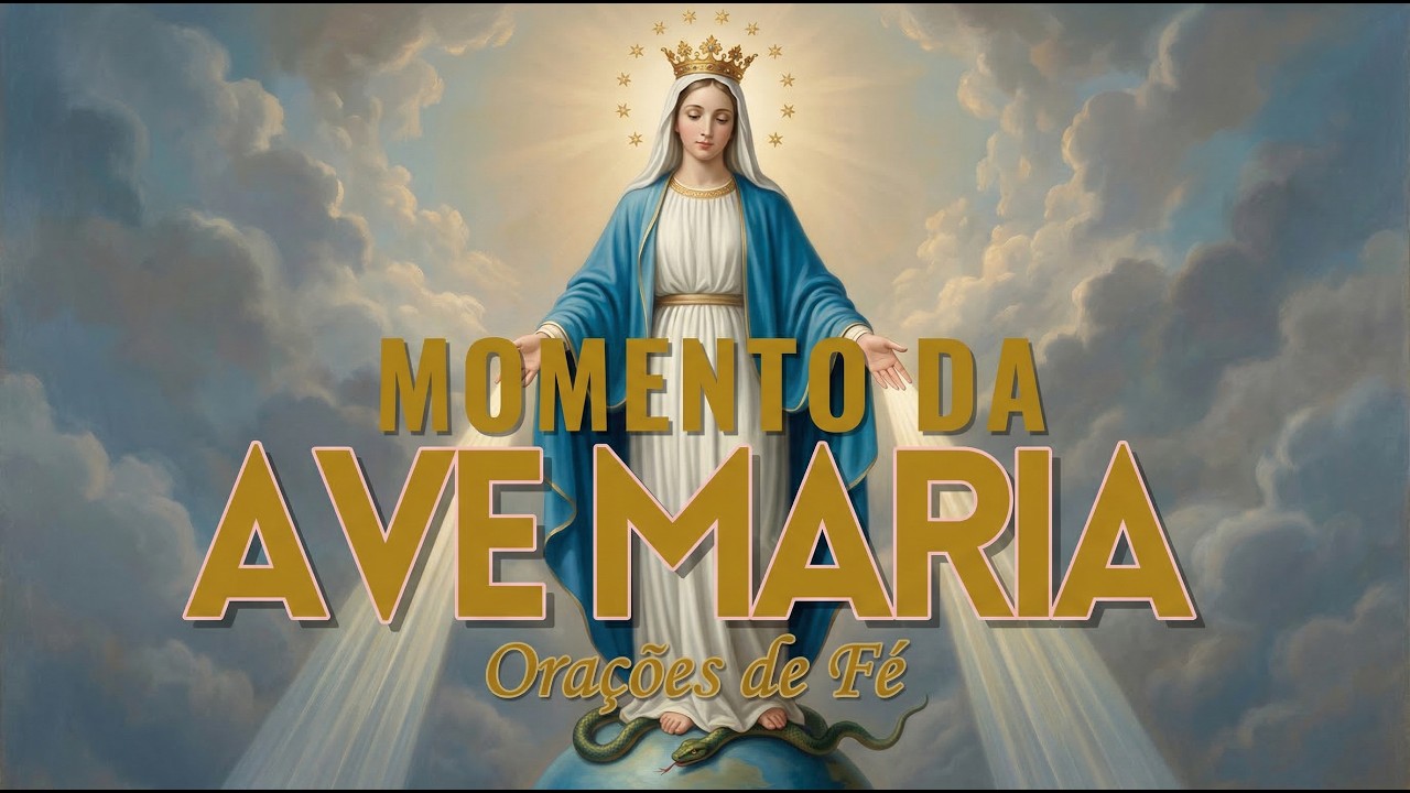 ❤️ MOMENTO DA AVE MARIA | Ora&ccedil;&atilde;o da Noite | 21 de Mar&ccedil;o