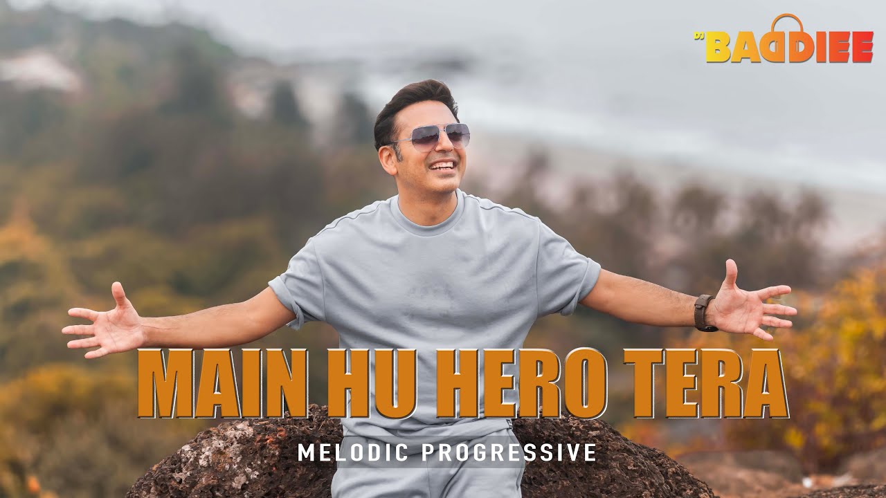 Main Hoon Hero Tera |  DJ Baddiee | Melodic Progessive