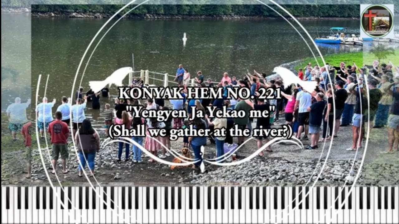 Konyak Hem No. 221: YENGYEN JA YEKAO ME ( shall we gather at the river?)