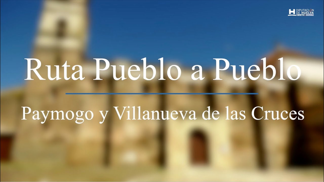 Ruta Pueblo a Pueblo: Paymogo y Villanueva de las Cruces