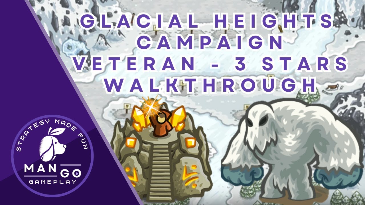 Kingdom Rush: Glacial Heights (Veteran) Walkthrough - 3 Stars