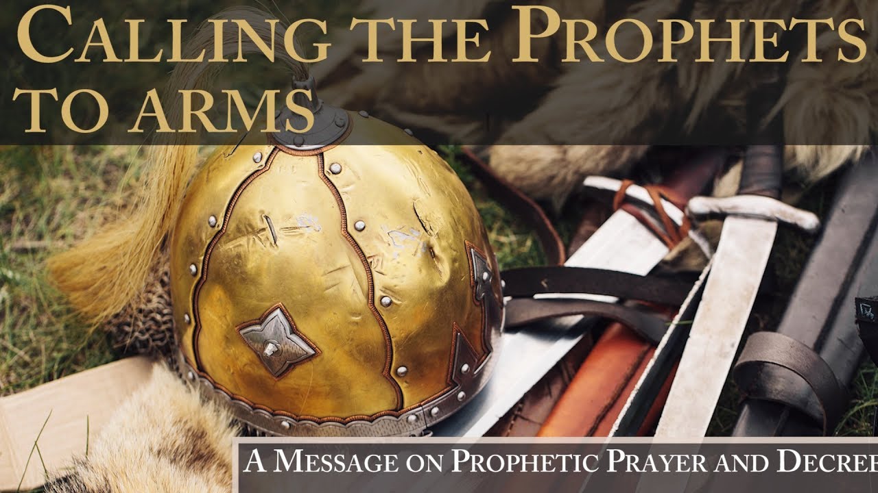 Calling the Prophets to Arms - A Message on Prophetic Prayer and Decree by Colette Toach