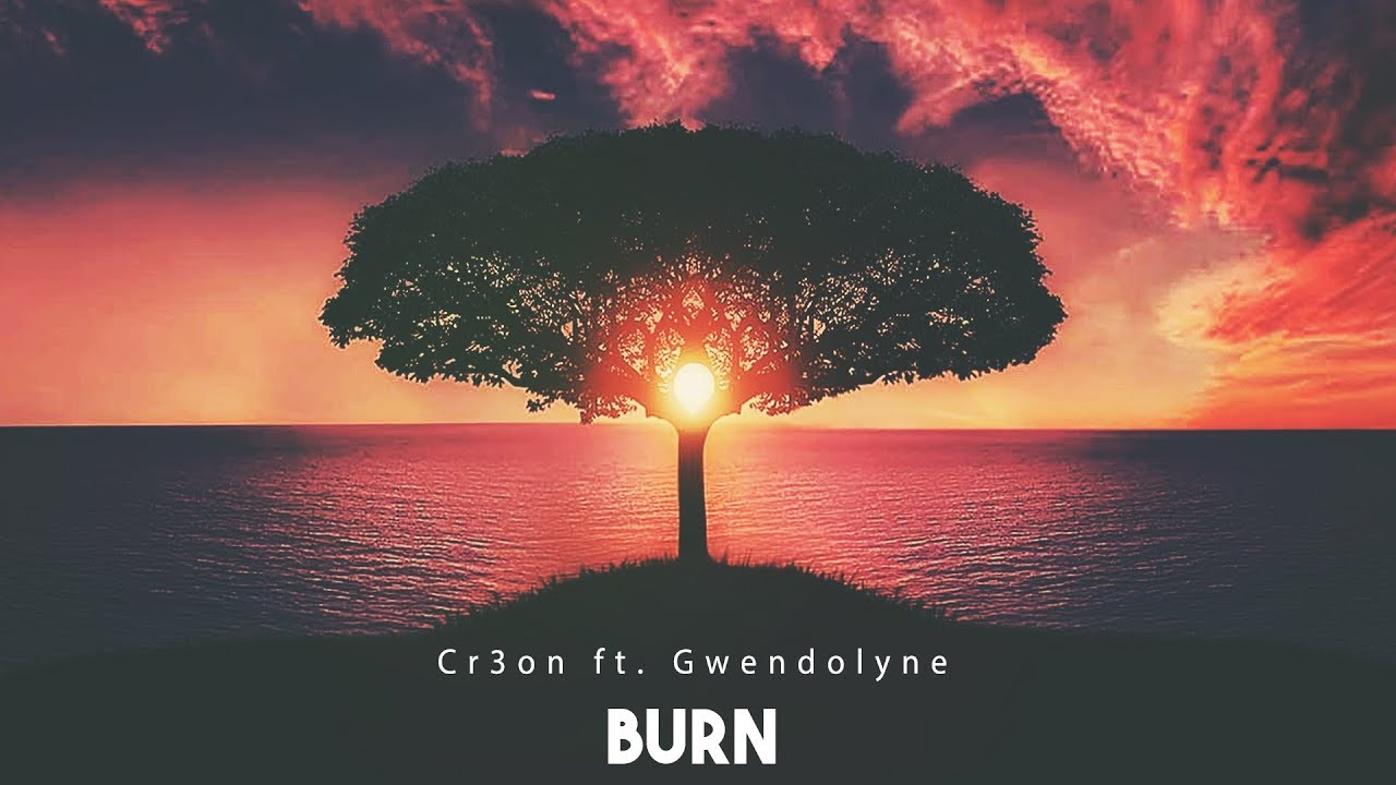 Cr3on ft. Gwendolyne - Burn