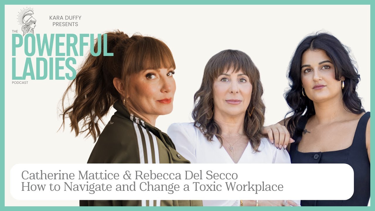 How to Navigate and Change a Toxic Workplace | Catherine Mattice & Rebecca Del Secco
