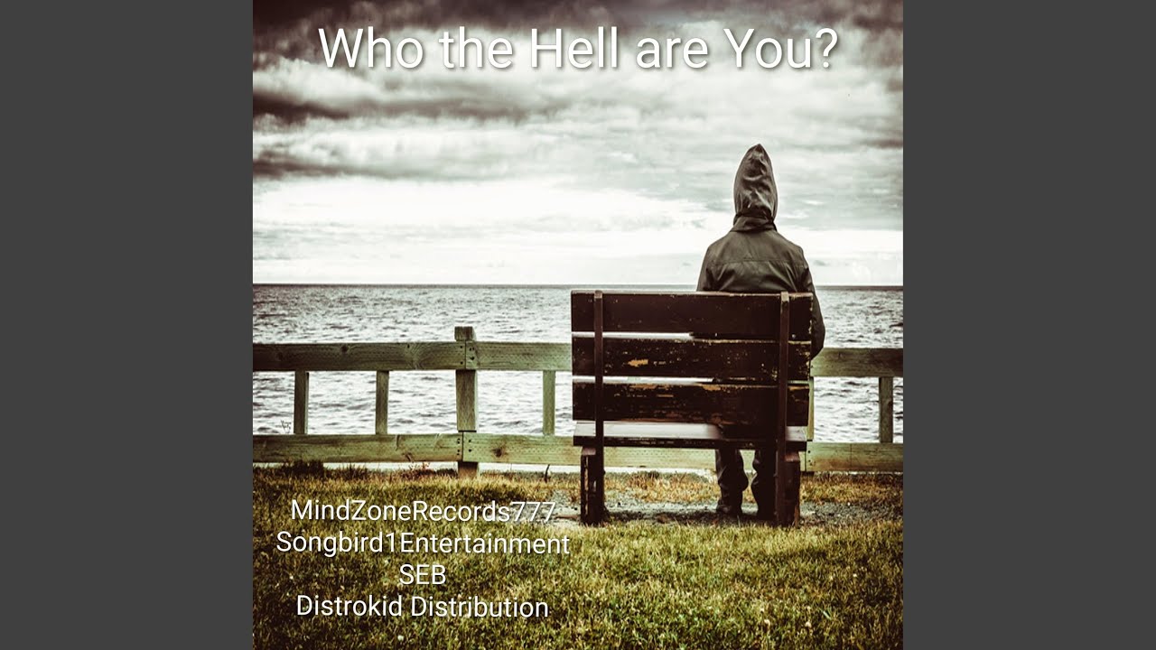 Who the Hell are You?