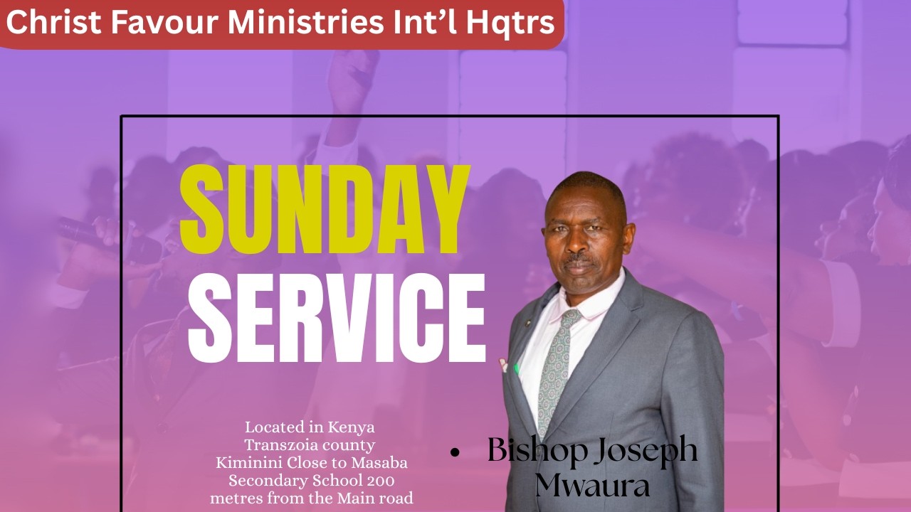 15.03.2026 ||Sunday Main Service|| CHRIST FAVOUR MINISTRIES INT'L HQ || BISHOP JOSEPH MWAURA