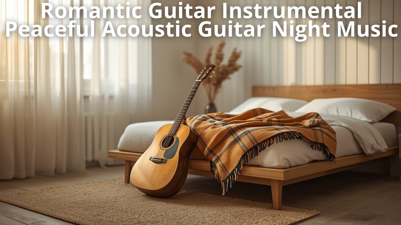Romantic Guitar Instrumental – Peaceful Acoustic Guitar Night Music
