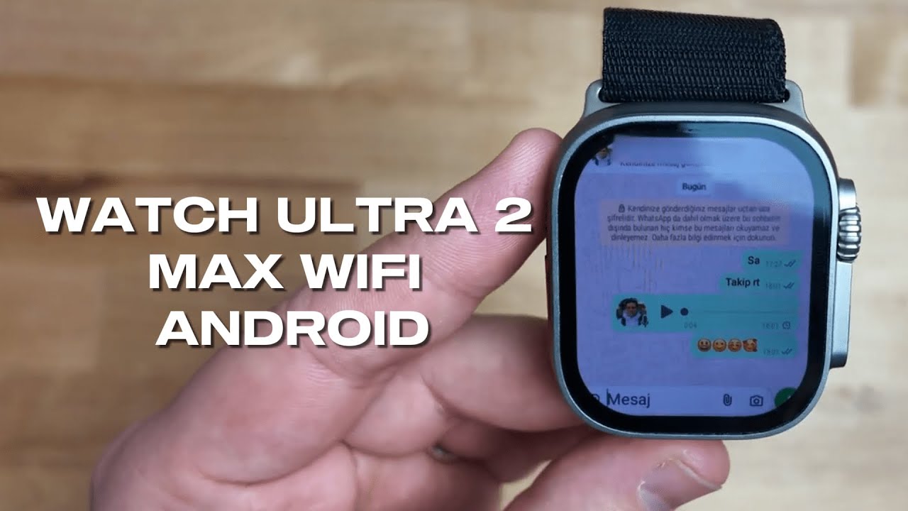 Watch Ultra 2 Pro Max Wifi Android Akıllı Saat | İnternet keyfi bileğinizde!