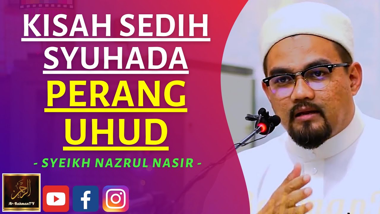 Syeikh Nazrul Nasir - KISAH SEDIH SYUHADA PERANG UHUD