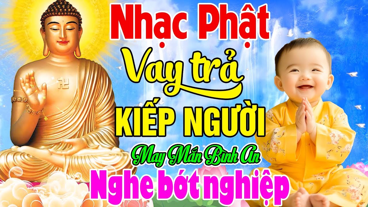 Nhạc Phật - LK Nhạc Phật Giáo Hay Nhất 2026 #Vay Trả Kiếp Người #May Mắn Bình An Nghe Để Bớt Nghiệp