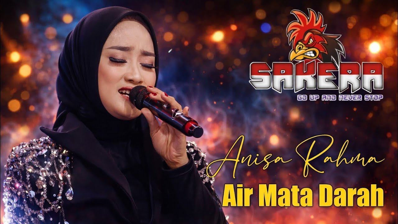 Air Mata Darah - Anisa Rahma - SAKERA music Pimp: Tuan Jahat Tlp : 0878-7744-8699