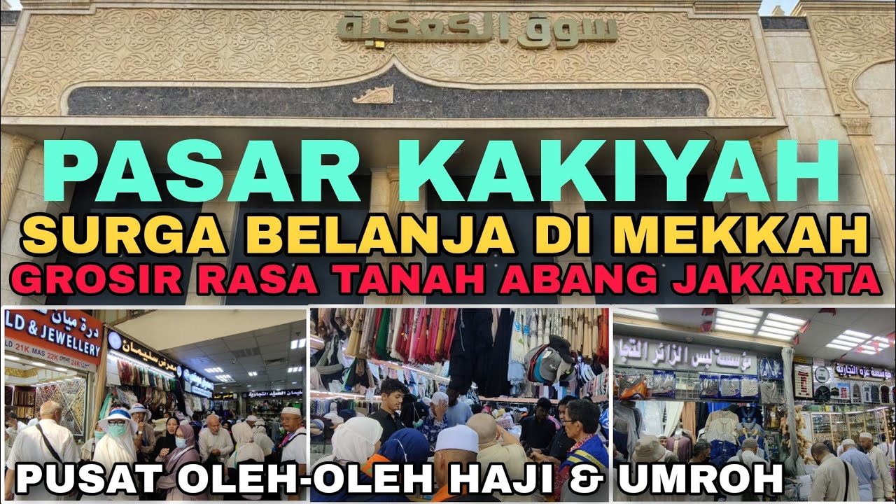 Inilah Surga Belanja Haji di Mekkah‼️ Pasar KAKIYAH Pusat Grosir Rasa Tanah Abang