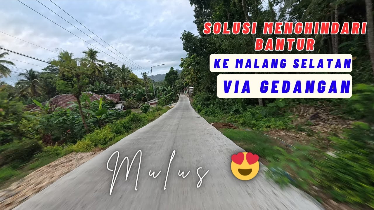 ALTERNATIF Menuju PANTAI Malang Selatan VIA GEDANGAN Tanpa Lewat BANTUR - part 2