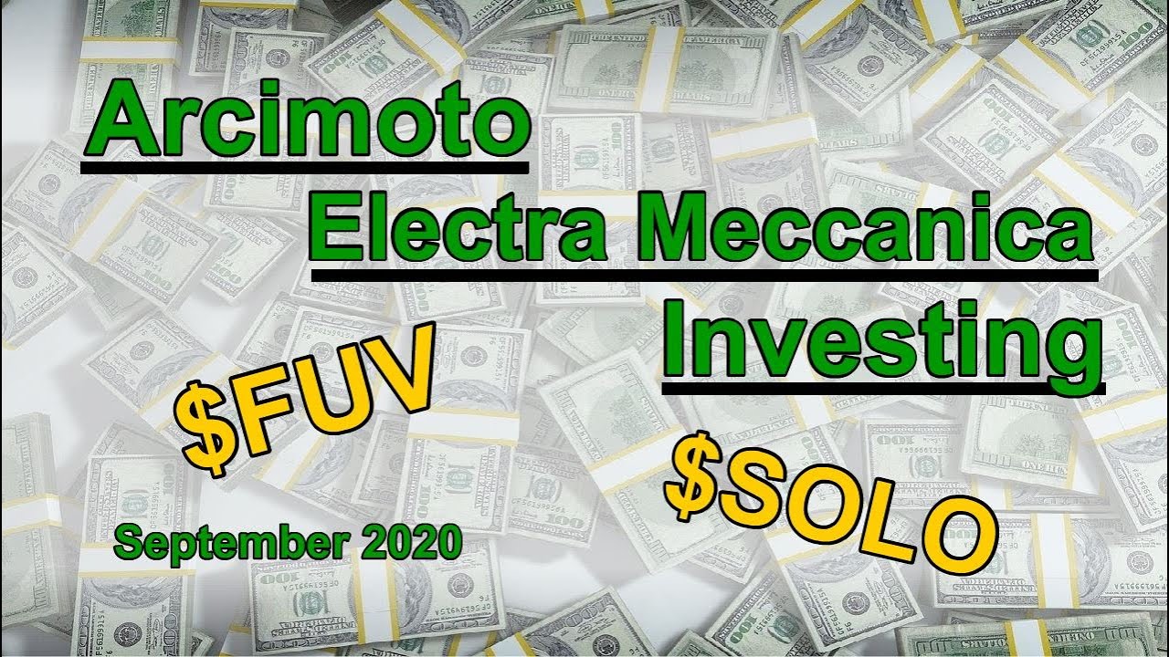 Arcimoto, Electra Meccanica Investing $FUV $SOLO (September 2020)