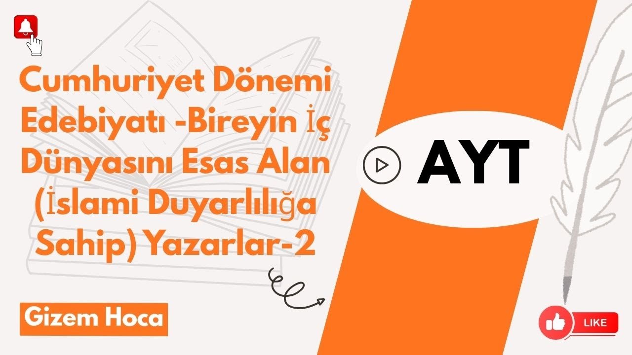 2026-AYT- Bireyin İç Dünyasını Esas Alan Yazarlar(İslami-Dini Duyarlılığa Sahip/ Gelenekçi Yazarlar)