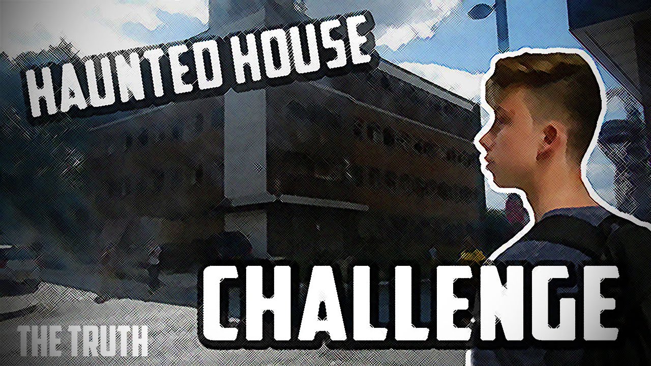 Haunted House Challenge (The Truth)