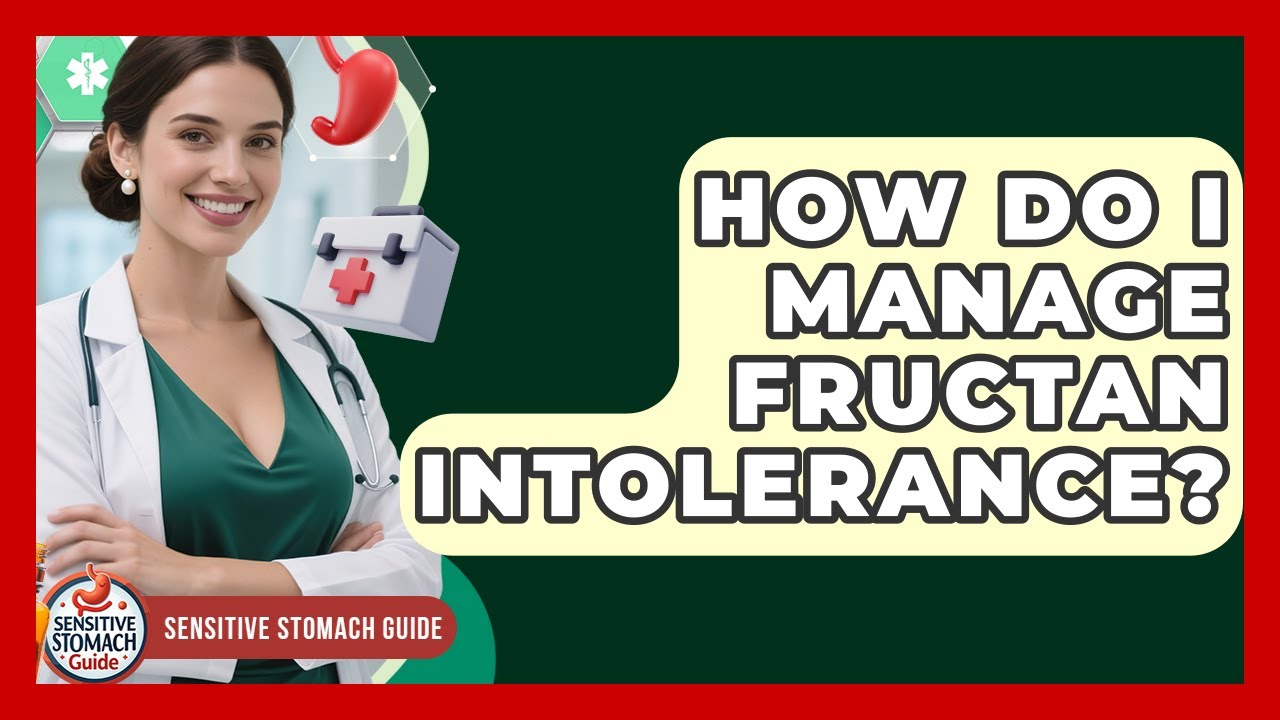 How Do I Manage Fructan Intolerance? - Sensitive Stomach Guide