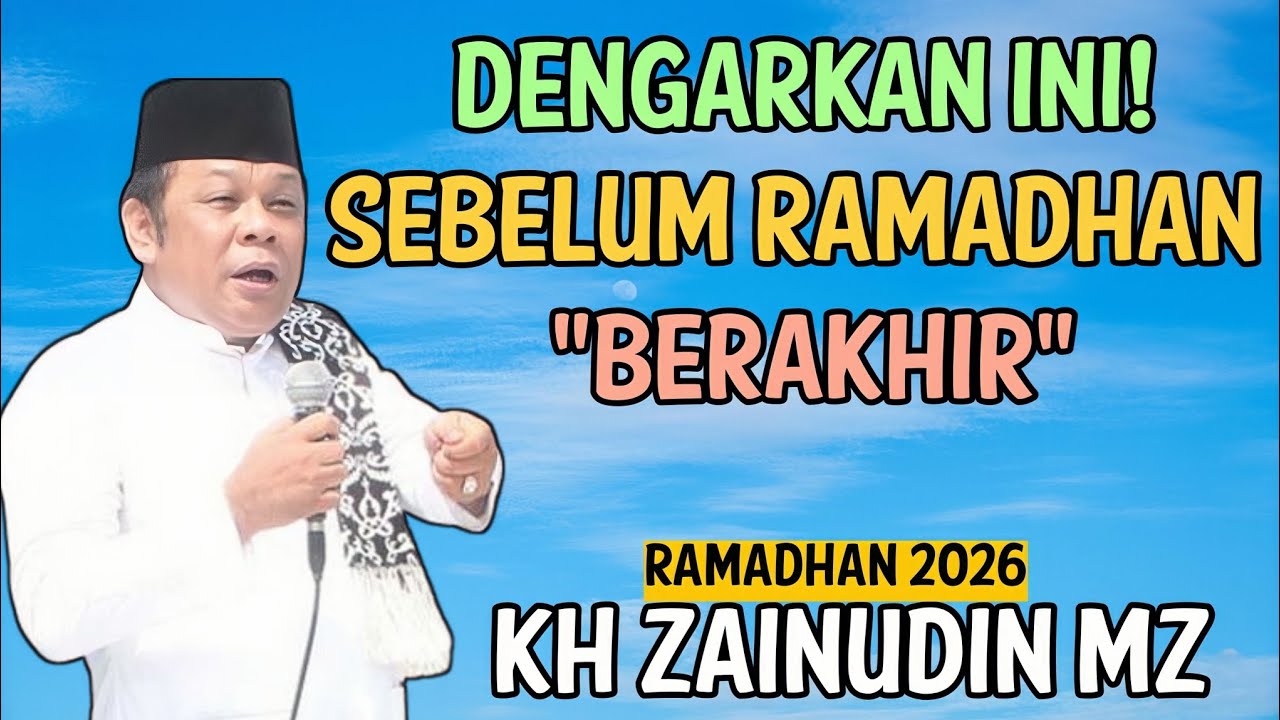 Dengarkan Ini! Sebelum Ramadhan Berakhir - Kh Zainudin Mz