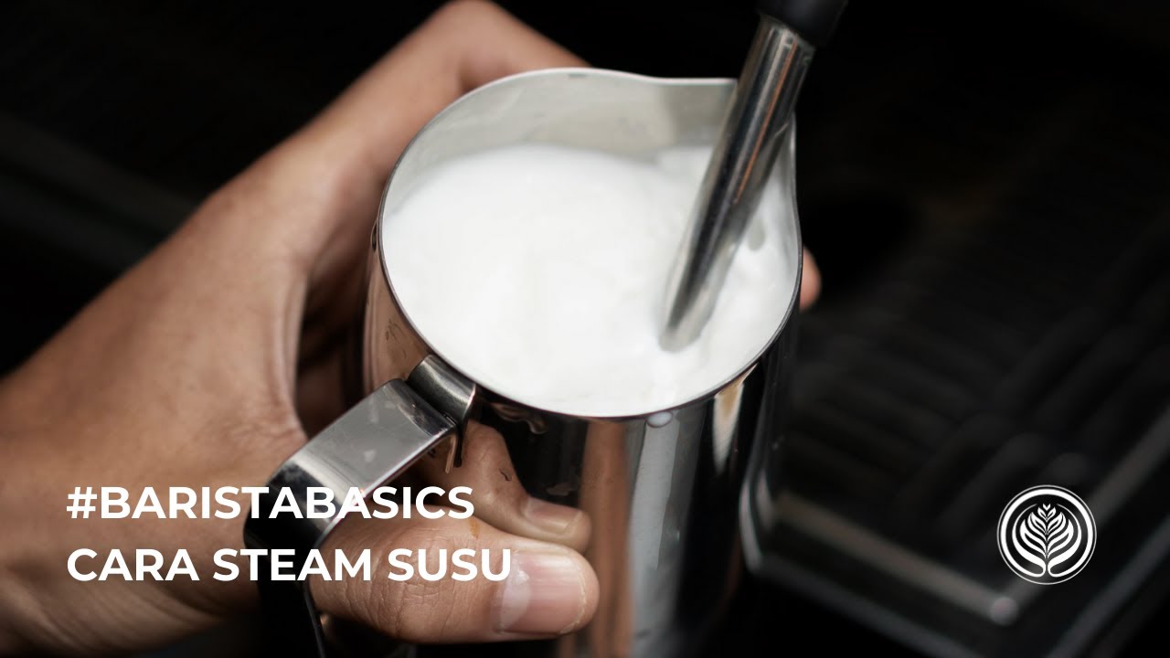 #BaristaBasics: Cara Steam Susu yang Baik | How to Steam Milk the Right Way