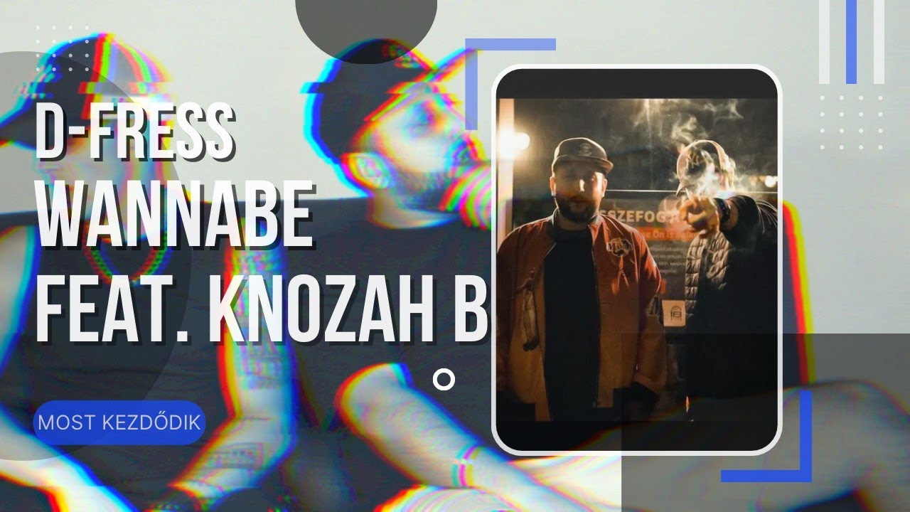 D-Fress - Wannabe (feat. Knozah B) | OFFICIAL MUSIC VIDEO | Most Kezdődik 2022