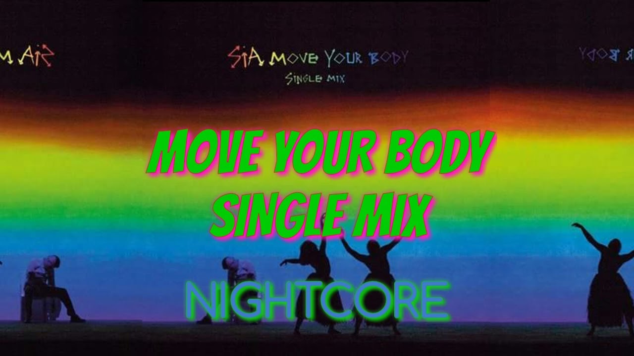 Sia Move Your Body Single Mix [NIGHTCORE]