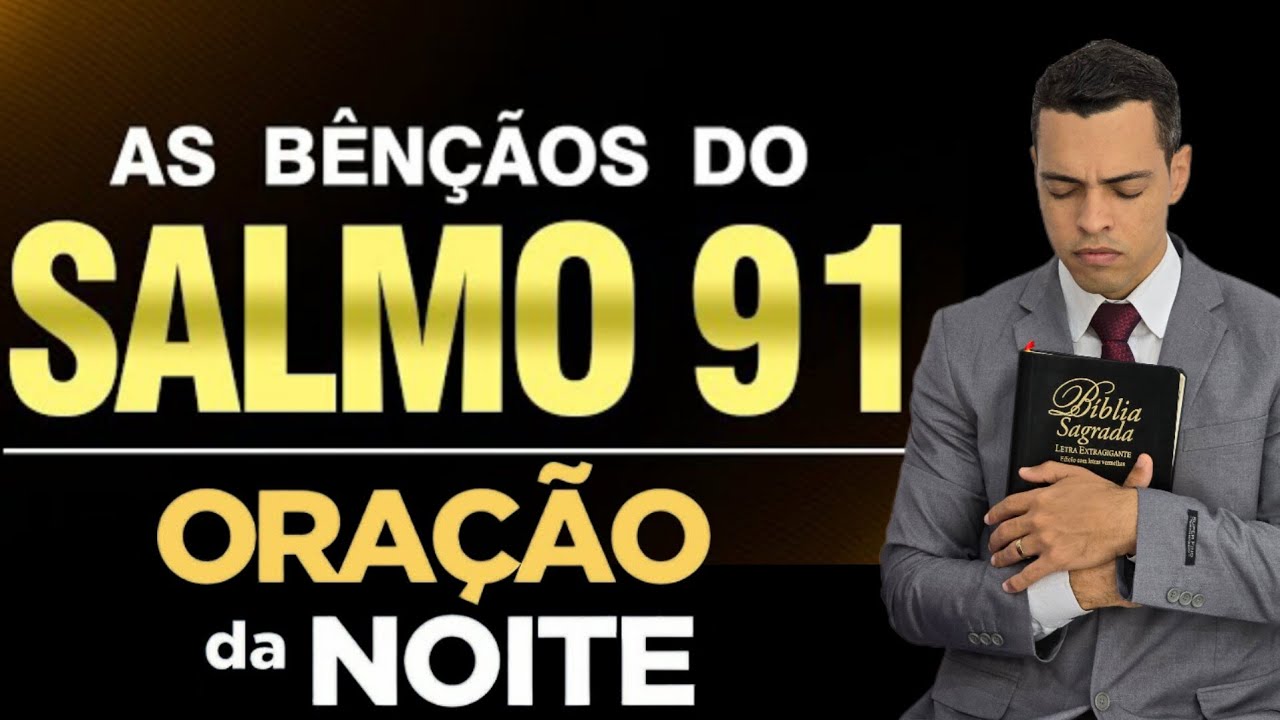  ORAÇÃO PODEROSA DA NOITE COM SALMOS 91 