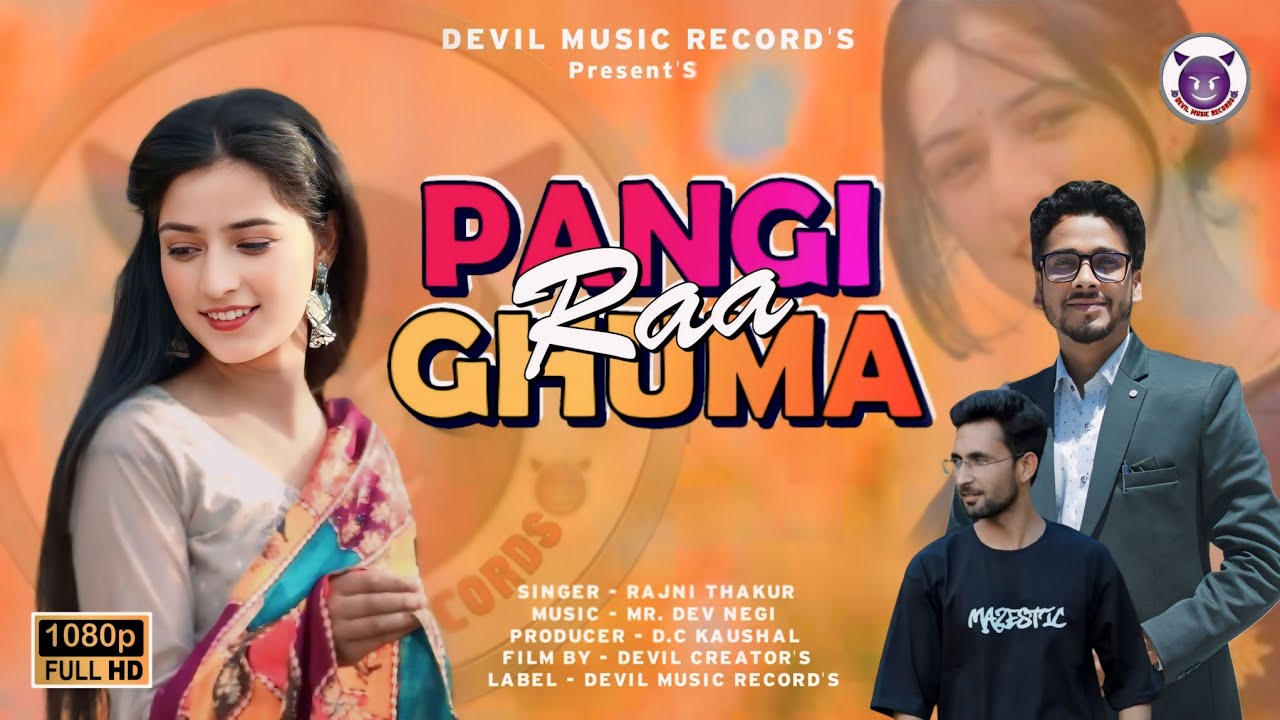 PANGI RAA GHUMA || PANGWALI NATTIYA || RAJNI THAKUR || DEV NEGI || DEVIL MUSIC RECORDS