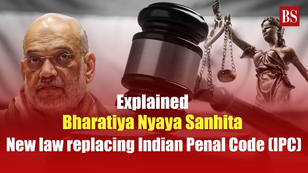 Bharatiya Nyaya Sanhita VS Indian Penal Code:What changes with the new laws?