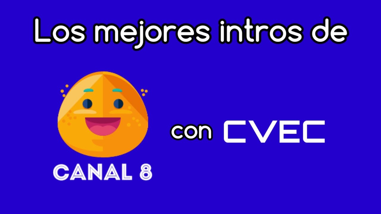 Los mejores intros de Canal 8 con CVEC