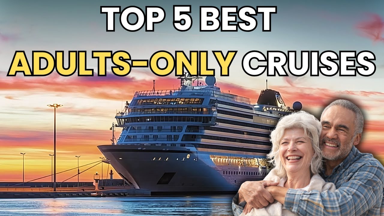 Don’t Miss Out! Top 5 Best Adults Only Cruises | TravelAddicts