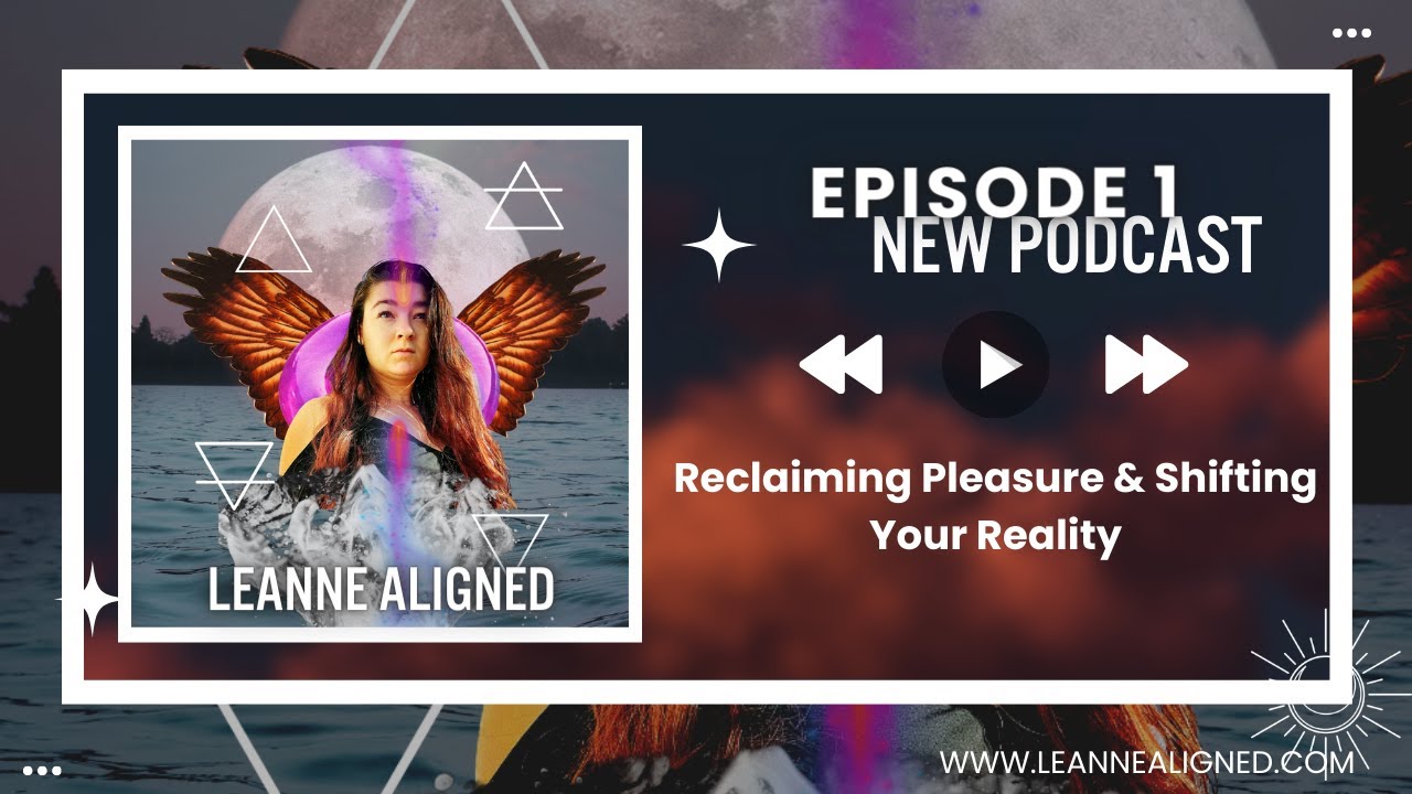 Reclaiming Pleasure & Shifting Your Reality ✨ EP. 1