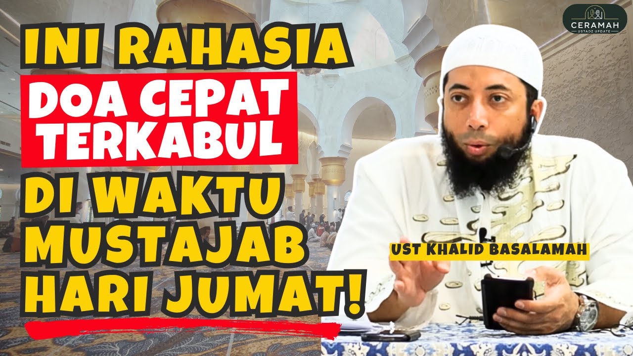 Jangan Lewatkan! Ini Waktu Mustajab Doa di Hari Jumat | Kajian Islam Ustadz Khalid Basalamah