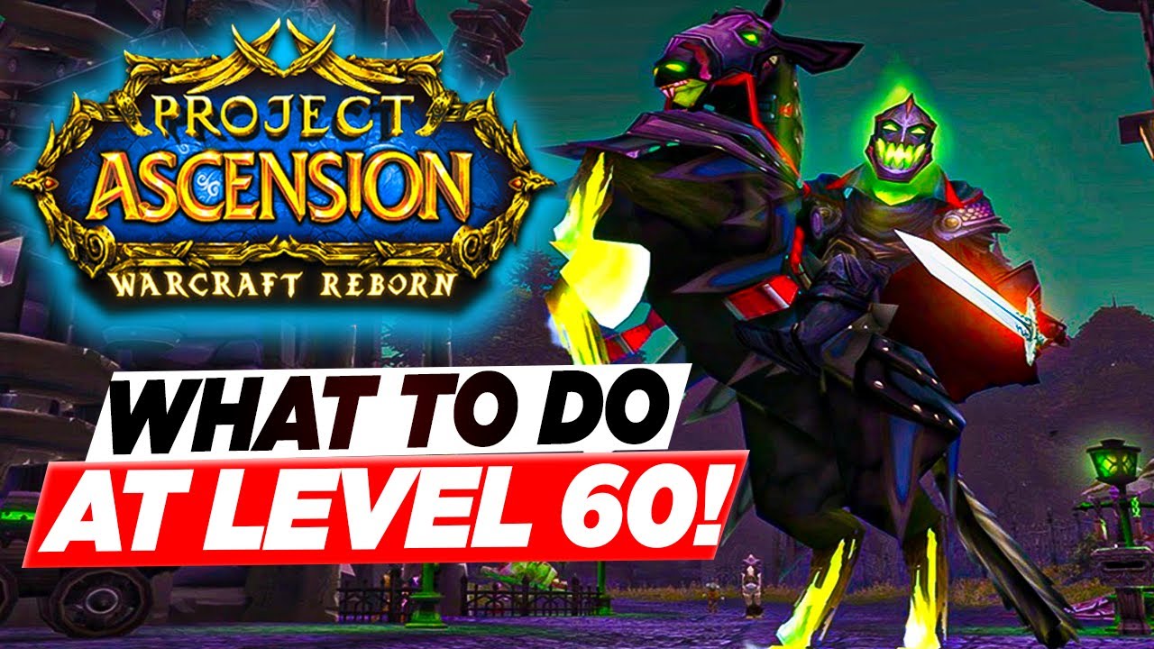 Ascension WoW: What to Do After Level 60 (Warcraft Reborn Tips Round 2!)