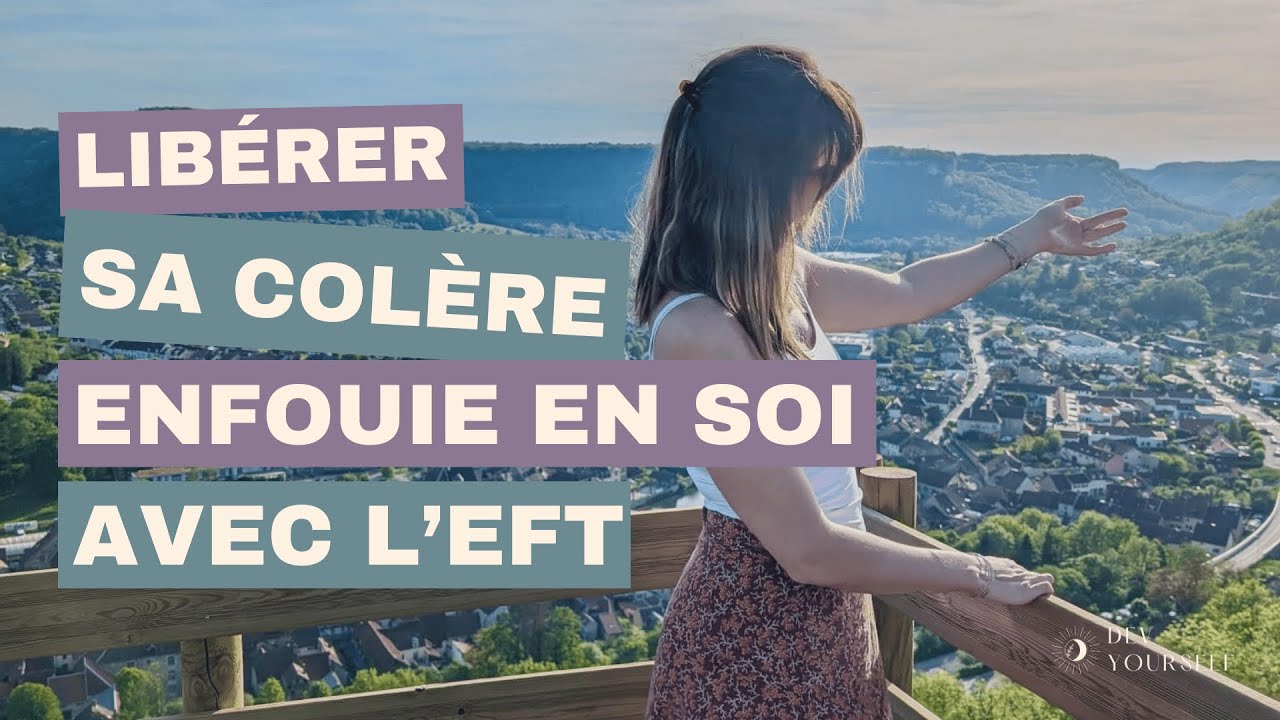 EFT – Libérer la colère enfouie en soi | Séance guidée pour apaiser l’intérieur