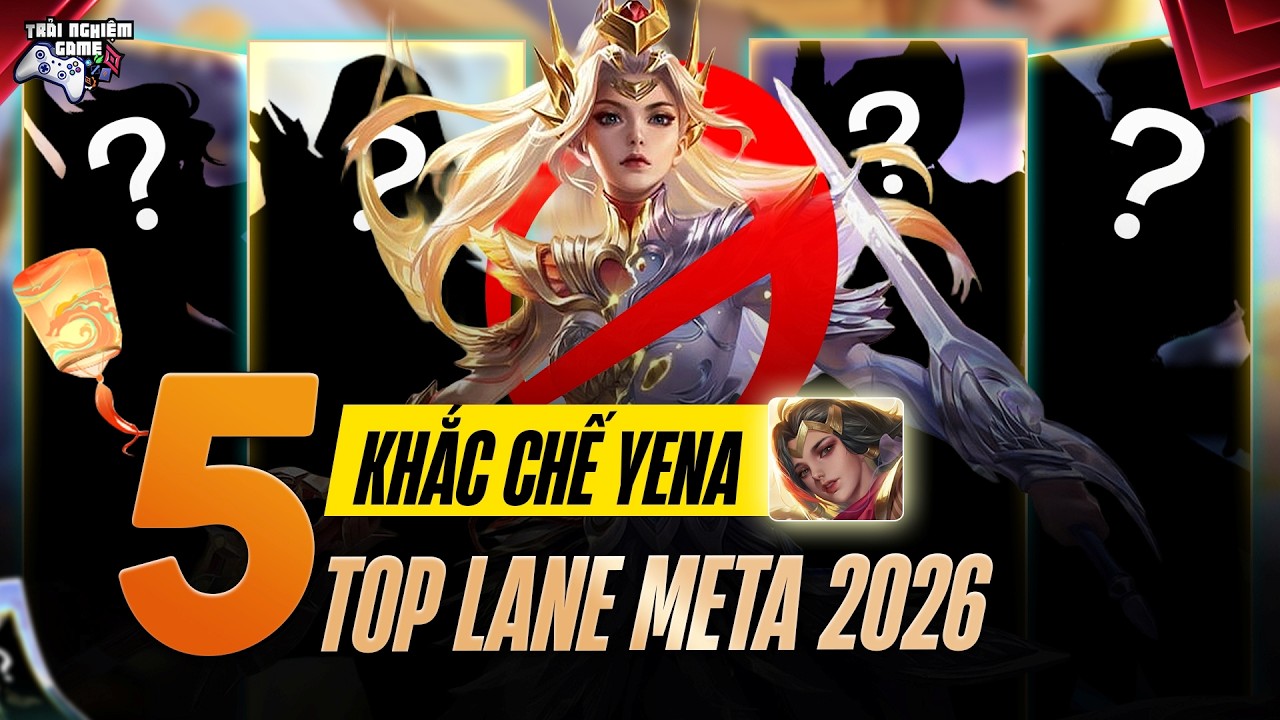 Liên Quân Top 5 Tướng Khắc Chế YENA Meta S1 2026, TNG