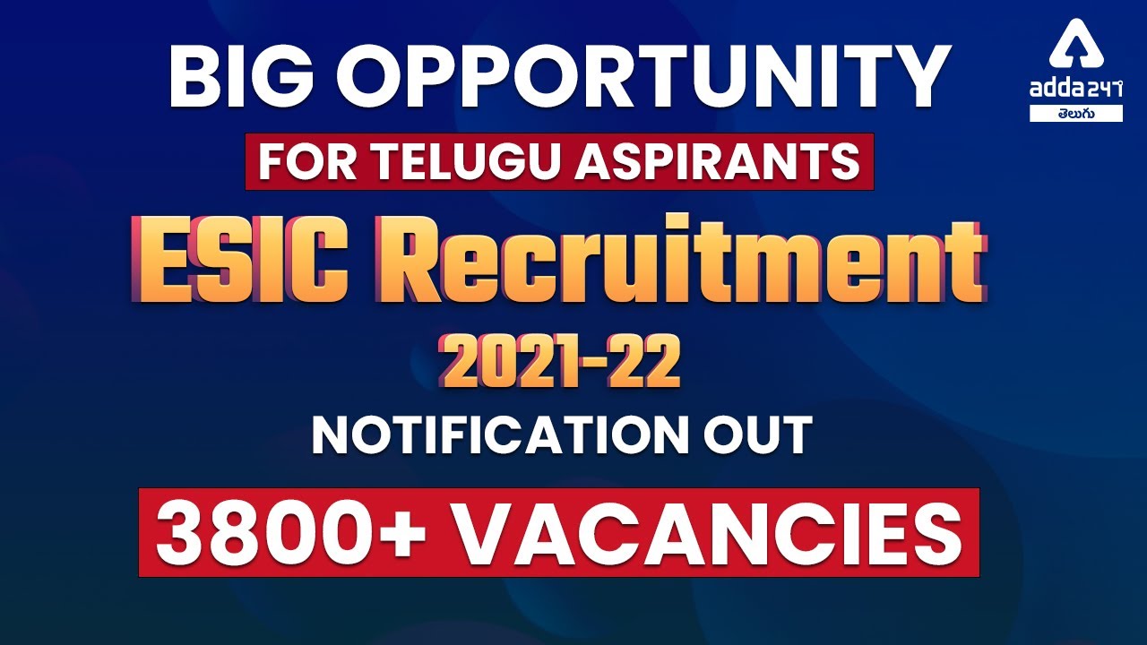 ESIC Recruitment 2021-22 | Notification Out | 3800+ Vacancies | Big Opportunity for Telugu Aspirant