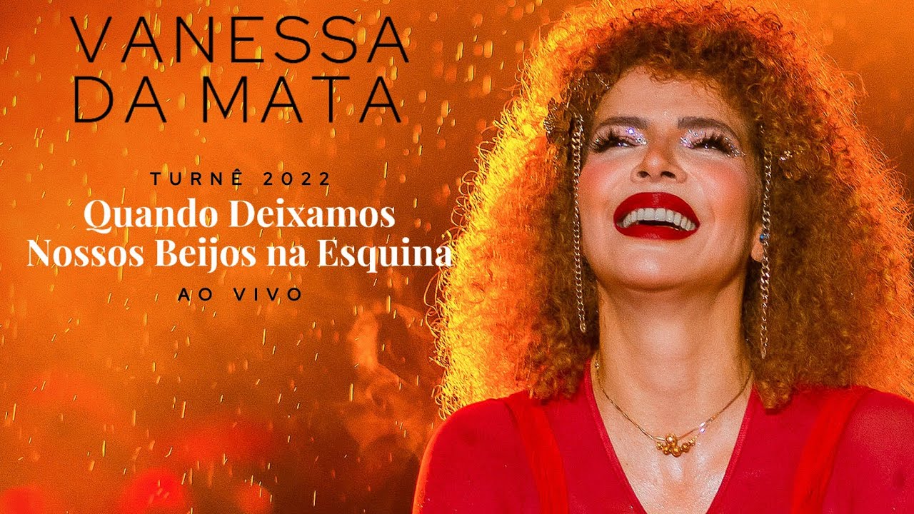 Vanessa da Mata - Show Quando Deixamos Nossos Beijos Na Esquina (AO VIVO) Fig 2022