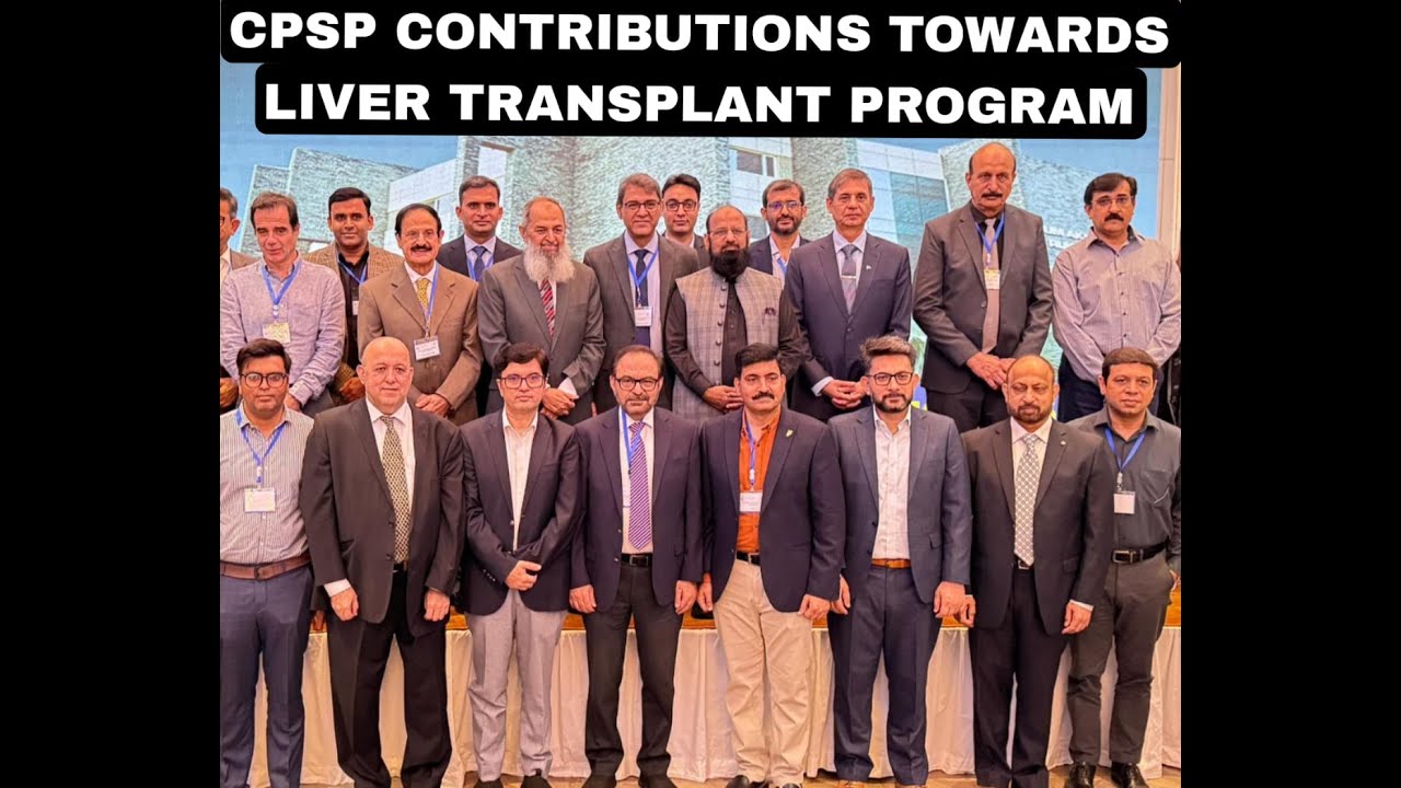 LIVER/ORGAN TRANSPLANT AND POST GRADUATE PROGRAM | ROLE OF CPSP AND WAY FORWARD