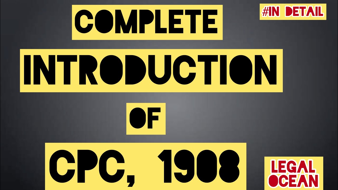 INTRODUCTION OF CPC,1908 || HOW TO INTRODUCE ANY SUBJECT|| THE CODE OF CIVIL PROCEDURE, 1908