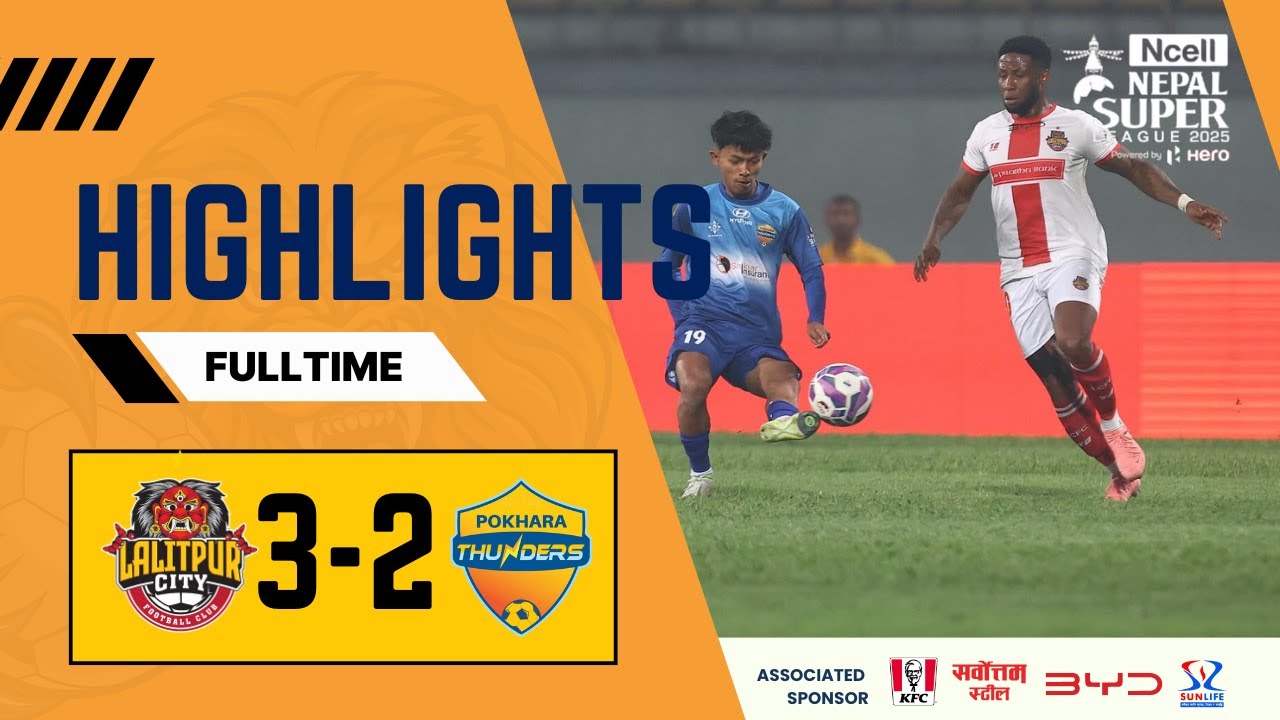 Highlights || Lalitpur City FC Vs Pokhara Thunders FC | Match No. 5 | Nepal Super League 2025