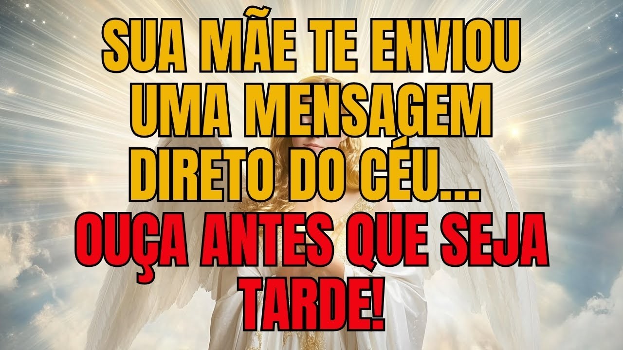 🔴URGENTE: Sua Mãe Te Enviou Uma Mensagem Direto do Céu… Ouça Antes Que Seja Tarde!